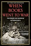 When Books Went To War The Stories That Helped Us Win World War Ii