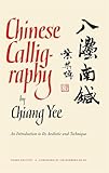 Chinese Calligraphy An Introduction To Its Aesthetic And Technique Third Revised And Enlarged Edition English Edition