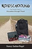 Roadschooling The Ultimate Guide To Education Through Travel English Edition