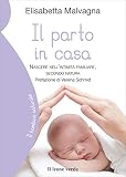 Il Parto In Casa Nascere Nellintimit Familiare Secondo Natura Il Bambino Naturale Vol 44 Italian Edition