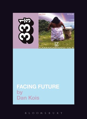 Israel Kamakawiwo'ole's Facing Future (By: Dan Kois) cover