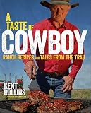A Taste Of Cowboy Ranch Recipes And Tales From The Trail