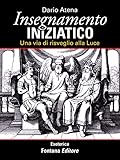 Insegnamento Iniziatico Una Via Di Risveglio Alla Luce Esoterica Italian Edition