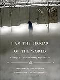 I Am The Beggar Of The World Landays From Contemporary Afghanistan English Edition