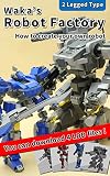 Wakas Robot Factory How To Create Your Own Robot English Edition