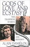 Gods Of Love And Ecstasy The Traditions Of Shiva And Dionysus English Edition
