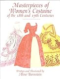 Masterpieces Of Womens Costume Of The 18th And 19th Centuries Dover Fashion And Costumes English Edition