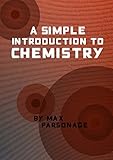 A Simple Introduction To Chemistry English Edition