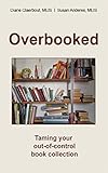 Overbooked Taming Your Outofcontrol Book Collection English Edition