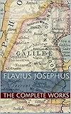 Flavius Josephus The Complete Works Of Flavius Josephus English Edition