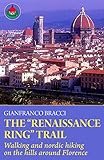 The Renaissance Ring Trail Walking And Nordic Hiking On The Hills Around Florence