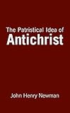 The Patristical Idea Of Antichrist English Edition