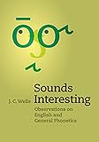 Sounds Interesting Observations On English And General Phonetics English Edition