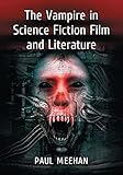 The Vampire In Science Fiction Film And Literature English Edition