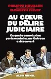 Au Coeur Du Dlire Judiciaire Ce Que La Commission Parlementaire Sur Outreau A Dcouvert