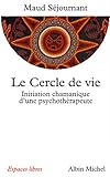 Le Cercle De Vie : Initiation Chamanique D'une Psychoth%C3%A9rapeute
