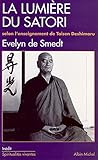La Lumi%C3%A8re Du Satori : Commentaires Du Komyo Zo Zanmai Selon L'enseignement De Taisen Deshimaru