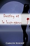 Destiny Et Le Loupgarou Une Fiction Paranormale Rotique