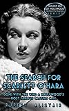 The Search For Scarlett Ohara Gone With The Wind And Hollywoods Most Famous Casting Call English Edition