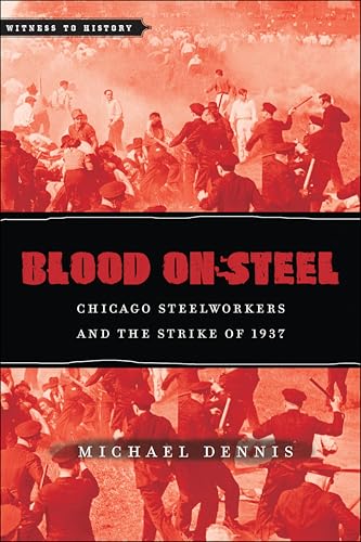 Blood on Steel: Chicago Steelworkers and the Strike of 1937 book cover