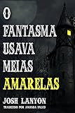 O Fantasma Usava Meias Amarelas Portuguese Edition