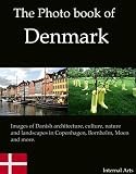 The Photo Book Of Denmark Images Of Danish Architecture Culture Nature And Landscapes In Copenhagen Bornholm Moen And More Photo Books 31 English Edition