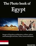 The Photo Book Of Egypt Images Of Egyptian Architecture Culture Nature And Landscapes In Cairo Taba Aswan And More Photo Books 33