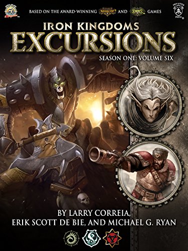 Iron Kingdoms Excursions: Season One, Volume Six book cover