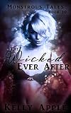 The Wicked Ever After Monstrous Tales Book 10