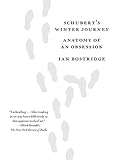 Schuberts Winter Journey Anatomy Of An Obsession English Edition