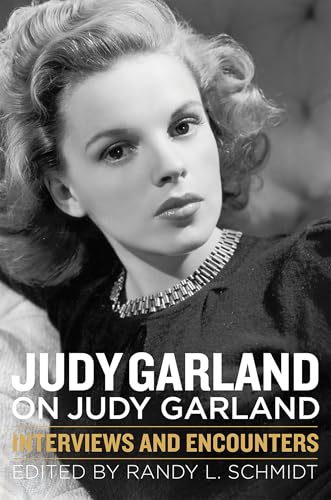 Judy Garland on Judy Garland: Interviews and Encounters (By: Randy L. Schmidt) cover