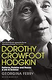 Dorothy Crowfoot Hodgkin Patterns Proteins And Peace A Life In Science English Edition