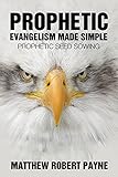 Prophetic Evangelism Made Simple Prophetic Seed Sowing English Edition