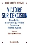 Victoire Sur L'excision : Pierre Fold%C3%A8s Le Chirurgien Qui Redonne Espoir Aux Femmes Mutil%C3%A9es