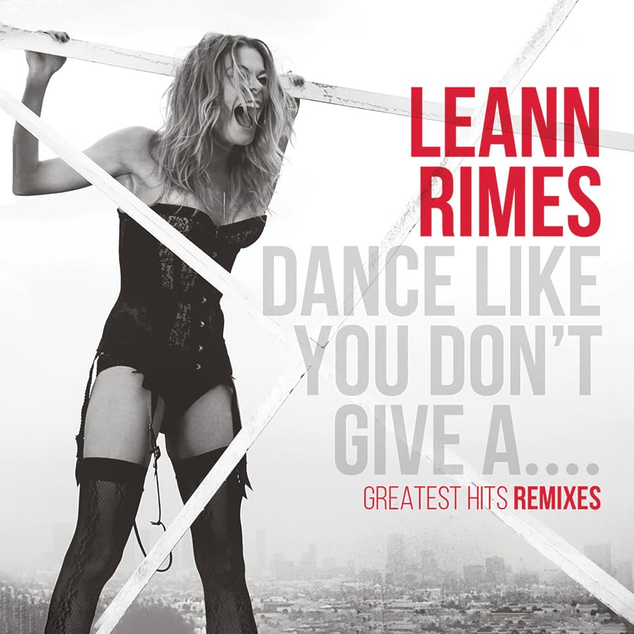 Dance Like You Don't Give A... (Greatest Hits Remixes)
