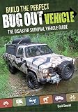Build The Perfect Bug Out Vehicle The Disaster Survival Vehicle Guide