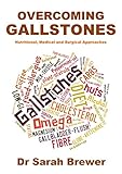 Overcoming Gallstones Nutritional Medical And Surgical Approaches English Edition