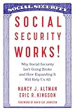 Social Security Works Why Social Security Isnt Going Broke And How Expanding It Will Help Us All