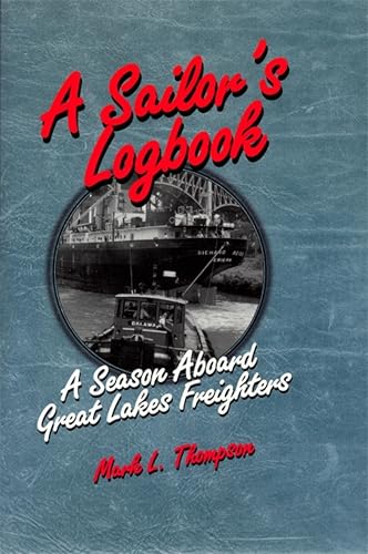 A Sailor's Logbook: A Season Aboard Great Lakes Freighters (By: Mark L. Thompson) cover