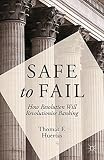Safe To Fail How Resolution Will Revolutionise Banking English Edition