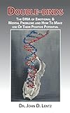 Doublebinds The Dna Of Emotional And Mental Problems And How To Make Use Of Their Positive Potential English Edition