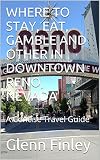 Where To Stay Eat Gamble And Other In Downtown Reno Nevada A Concise Travel Guide