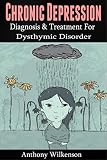 Chronic Depression Diagnosis And Treament For Dysthymic Disorder Depression Depression Cure Dysthymia Mental Illness Dysthymic Disorder Clinical Depression English Edition