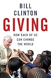 Giving How Each Of Us Can Change The World English Edition