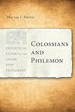 Colossians And Philemon Exegetical Guide To The Greek New Testament English Edition