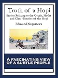Truth Of A Hopi Stories Relating To The Origin Myths And Clan Histories Of The Hopi English Edition