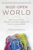 Wideopen World How Volunteering Around The Globe Changed One Familys Lives Forever English Edition