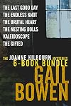 The Joanne Kilbourn Mysteries 6-Book Bundle Volume 3: The Last Good Day; The Endless Knot; The Brutal Heart; The Nesting Dolls; Kaleidoscope; The Gifted (A Joanne Kilbourn Mystery)