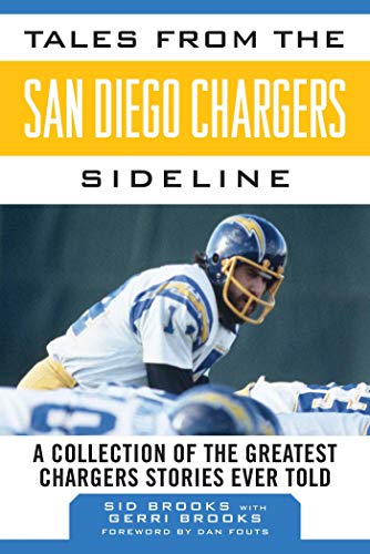 Tales from the San Diego Chargers Sideline of the Greatest Chargers Stories Ever Told (By: Sid Brooks,Gerri Brooks,Dan Fouts) cover