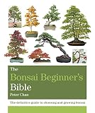 The Bonsai Bible The Definitive Guide To Choosing And Growing Bonsai